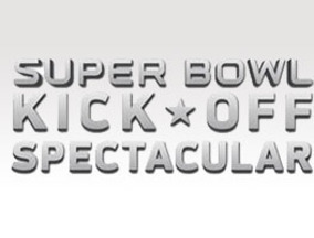 Super Bowl Kickoff Spectacular